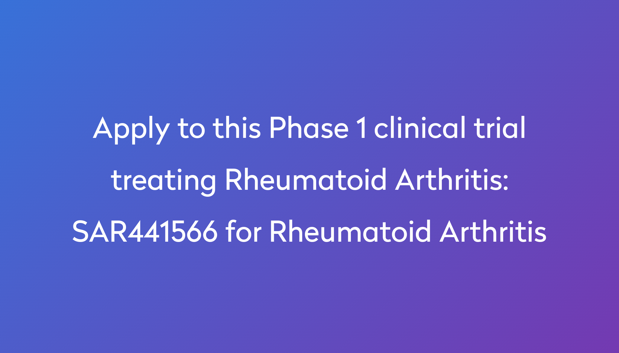 SAR441566 For Rheumatoid Arthritis Clinical Trial 2024 Power   Apply To This Phase 1 Clinical Trial Treating Rheumatoid Arthritis %0A%0ASAR441566 For Rheumatoid Arthritis 